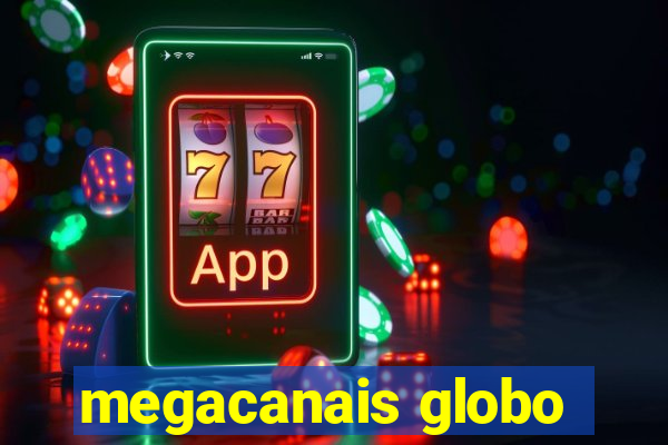 megacanais globo