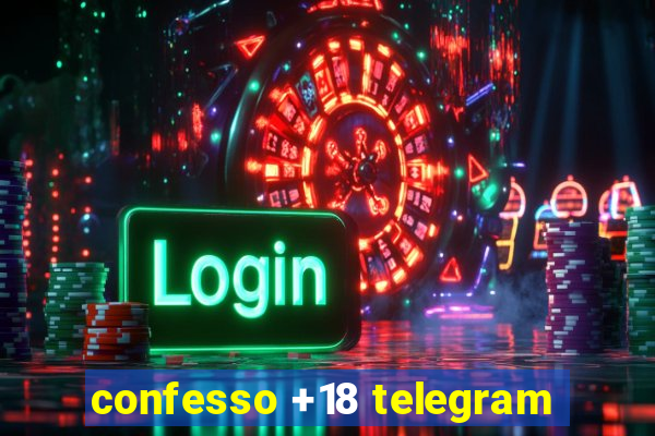 confesso +18 telegram