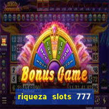 riqueza slots 777 paga mesmo