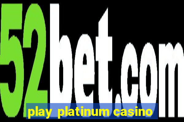 play platinum casino