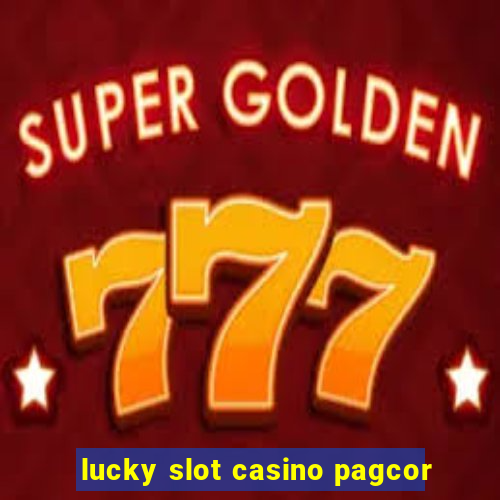 lucky slot casino pagcor