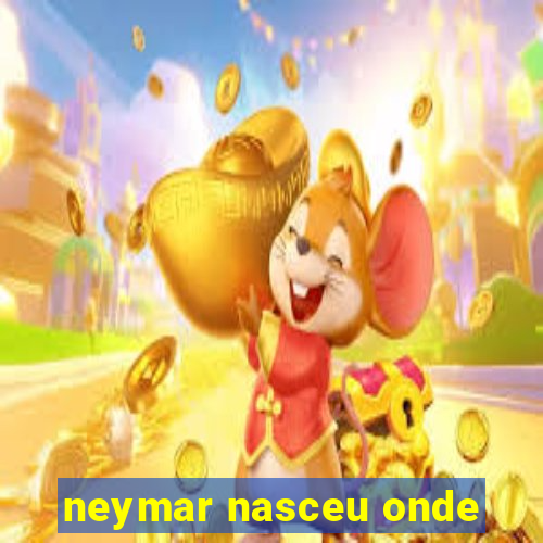 neymar nasceu onde