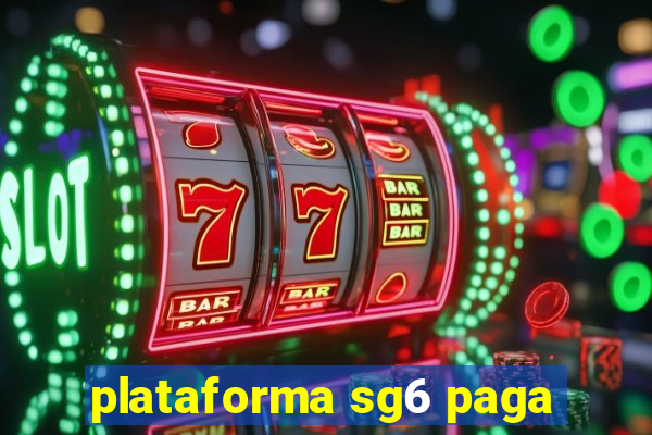 plataforma sg6 paga