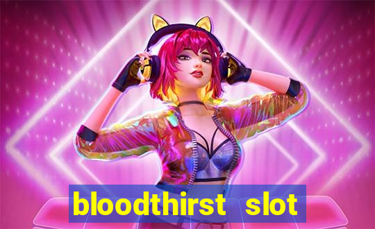 bloodthirst slot free play