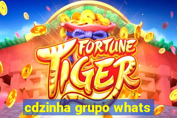 cdzinha grupo whats