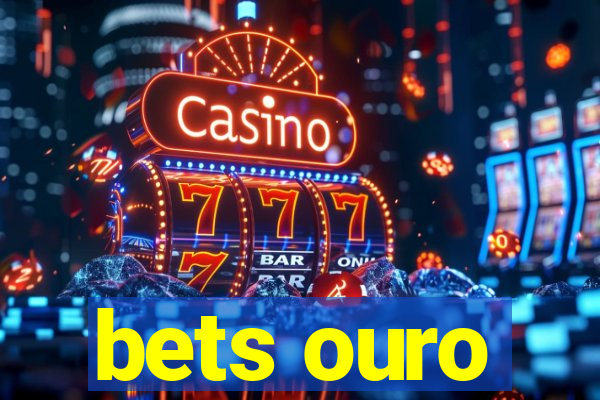 bets ouro