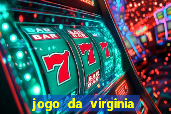 jogo da virginia que da dinheiro