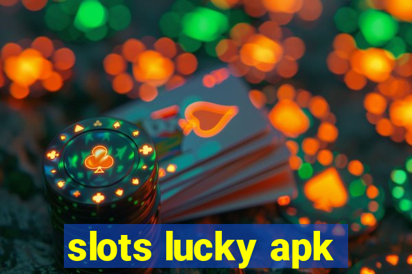 slots lucky apk