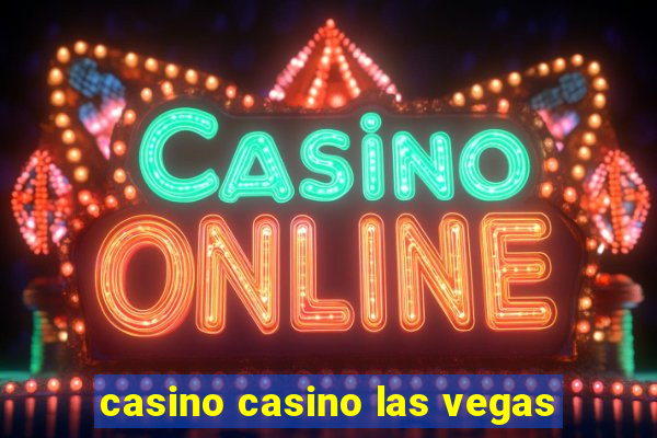 casino casino las vegas