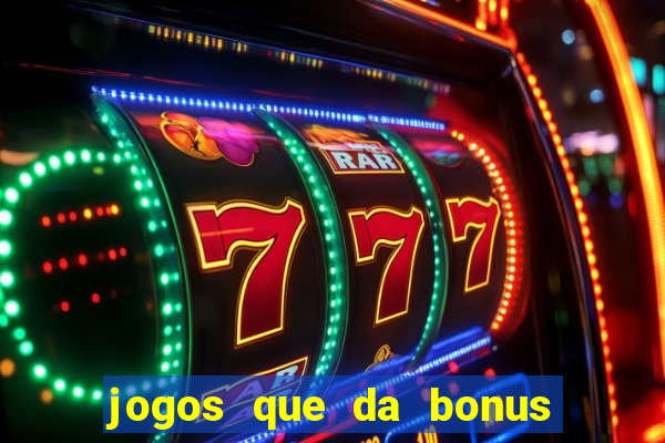 jogos que da bonus e da pra sacar