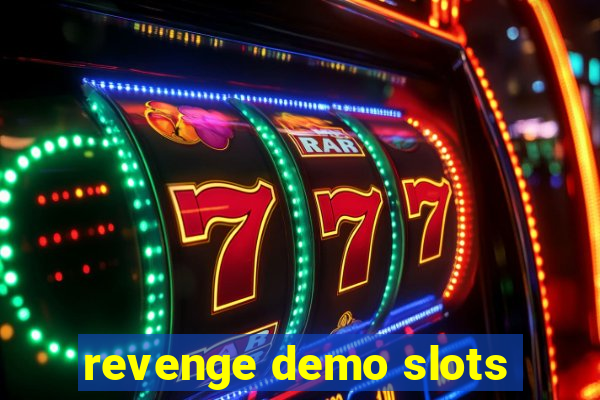 revenge demo slots