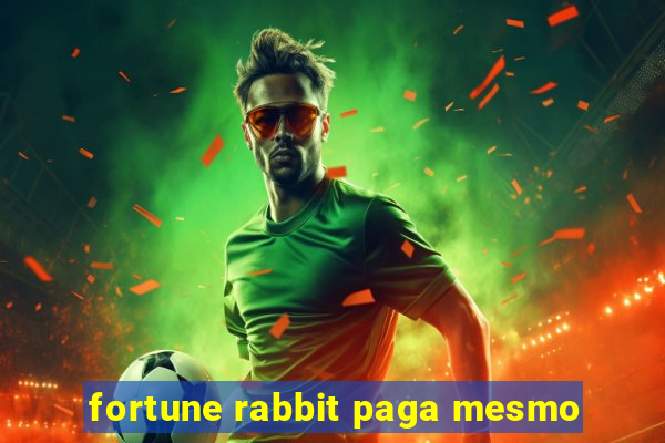 fortune rabbit paga mesmo