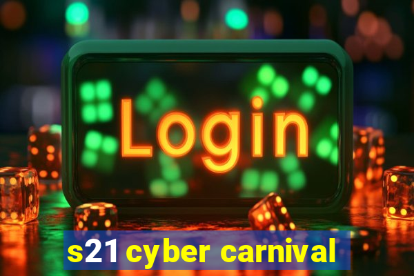 s21 cyber carnival