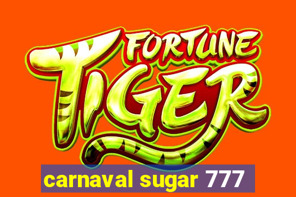 carnaval sugar 777