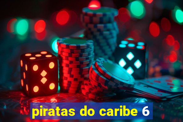 piratas do caribe 6