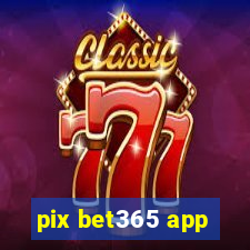 pix bet365 app