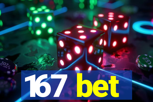 167 bet