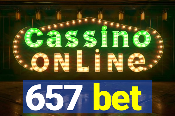 657 bet