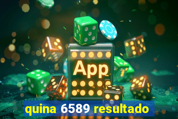 quina 6589 resultado