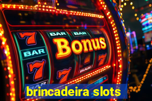 brincadeira slots