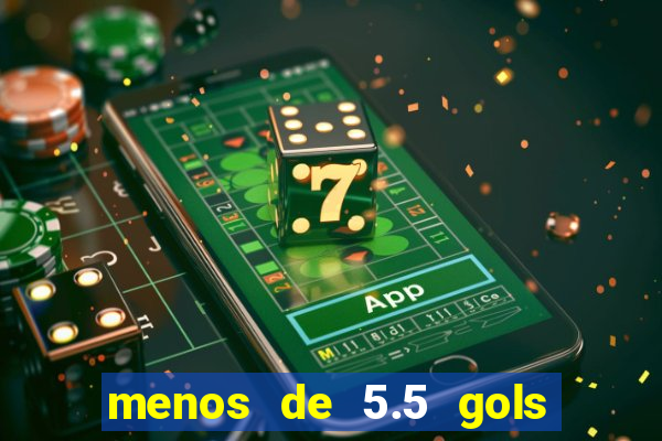 menos de 5.5 gols o que significa