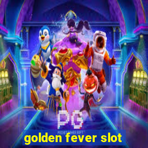 golden fever slot