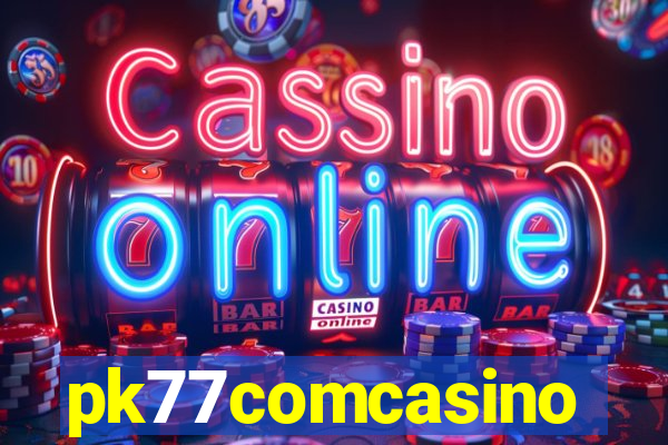 pk77comcasino