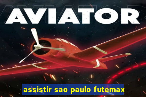 assistir sao paulo futemax