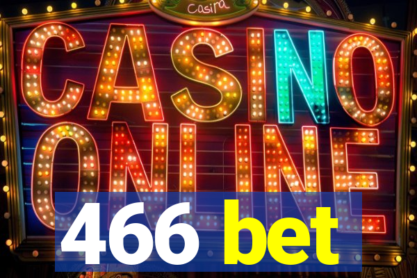 466 bet