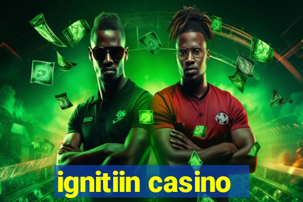 ignitiin casino