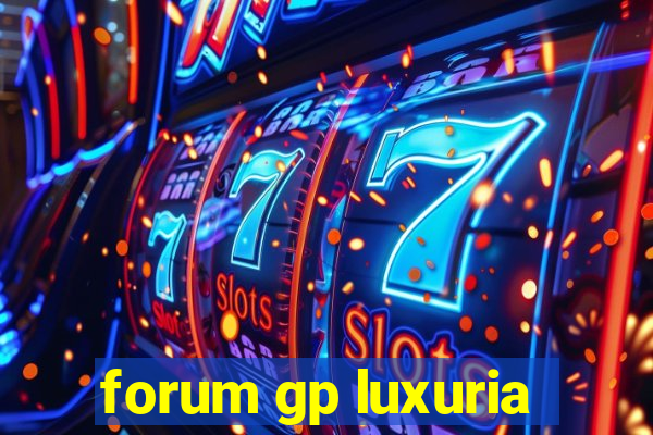 forum gp luxuria