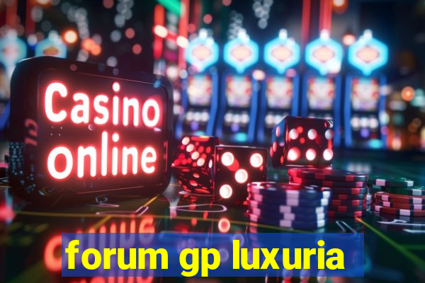 forum gp luxuria