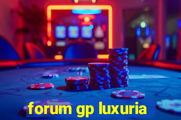 forum gp luxuria