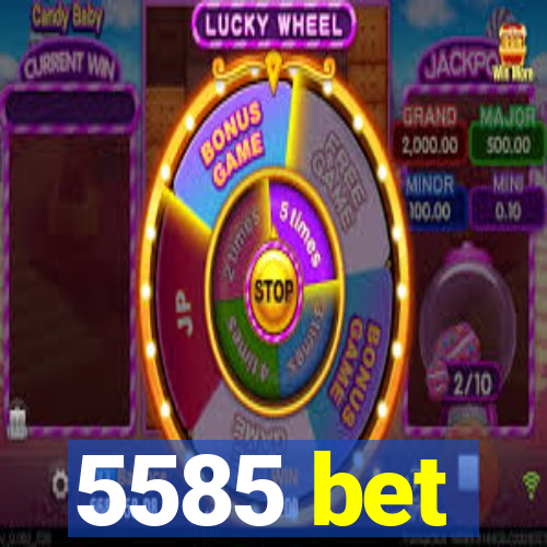 5585 bet