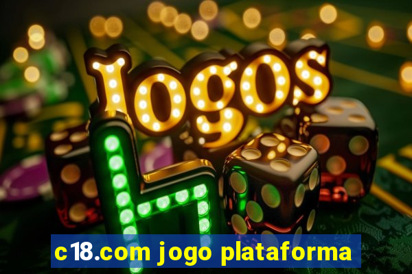 c18.com jogo plataforma