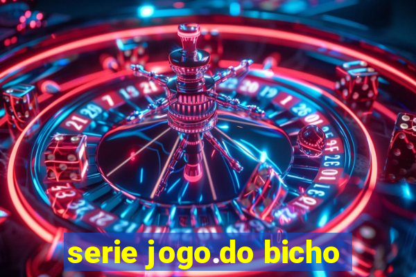 serie jogo.do bicho