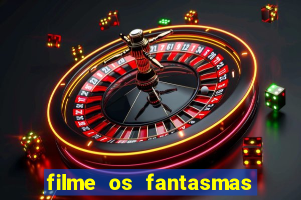 filme os fantasmas de scrooge