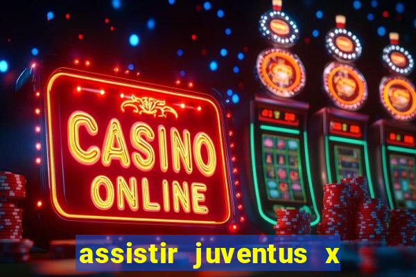 assistir juventus x bayer leverkusen futemax