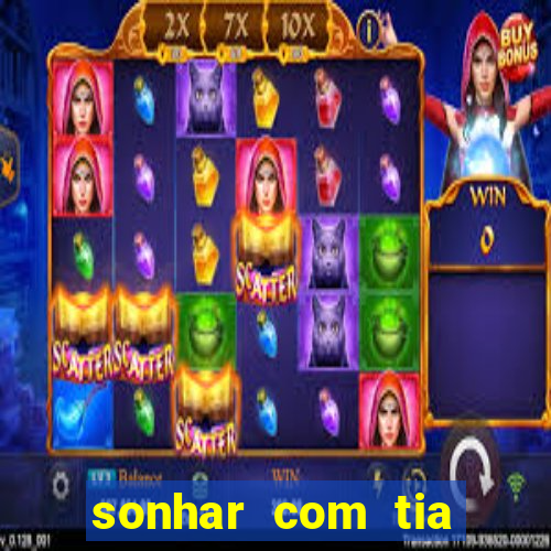 sonhar com tia jogo do bicho