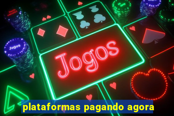 plataformas pagando agora