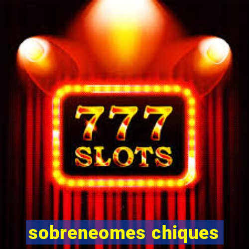 sobreneomes chiques