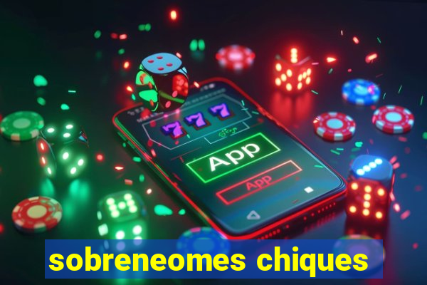 sobreneomes chiques