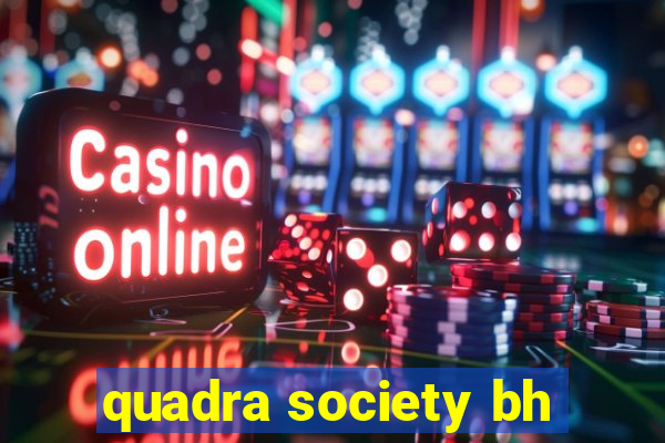 quadra society bh