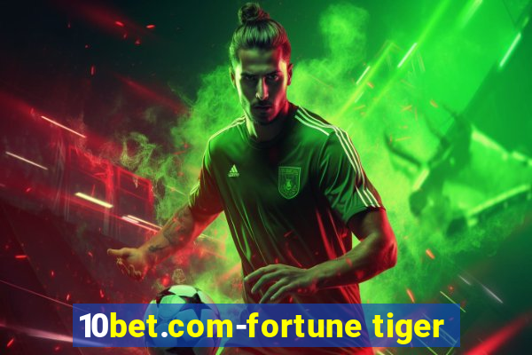 10bet.com-fortune tiger