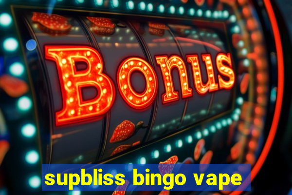 supbliss bingo vape