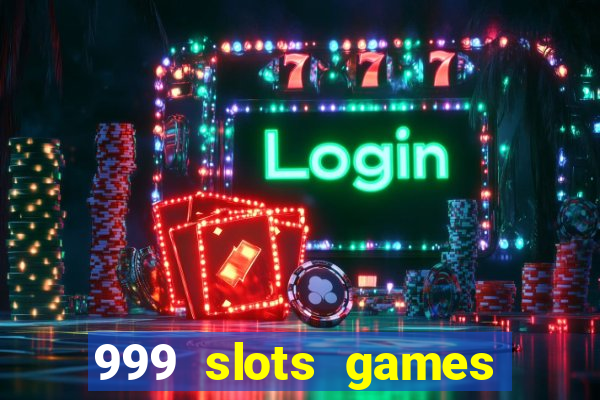 999 slots games download apk