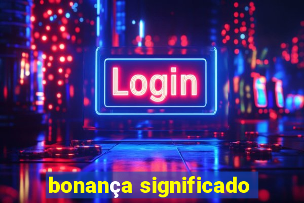 bonança significado