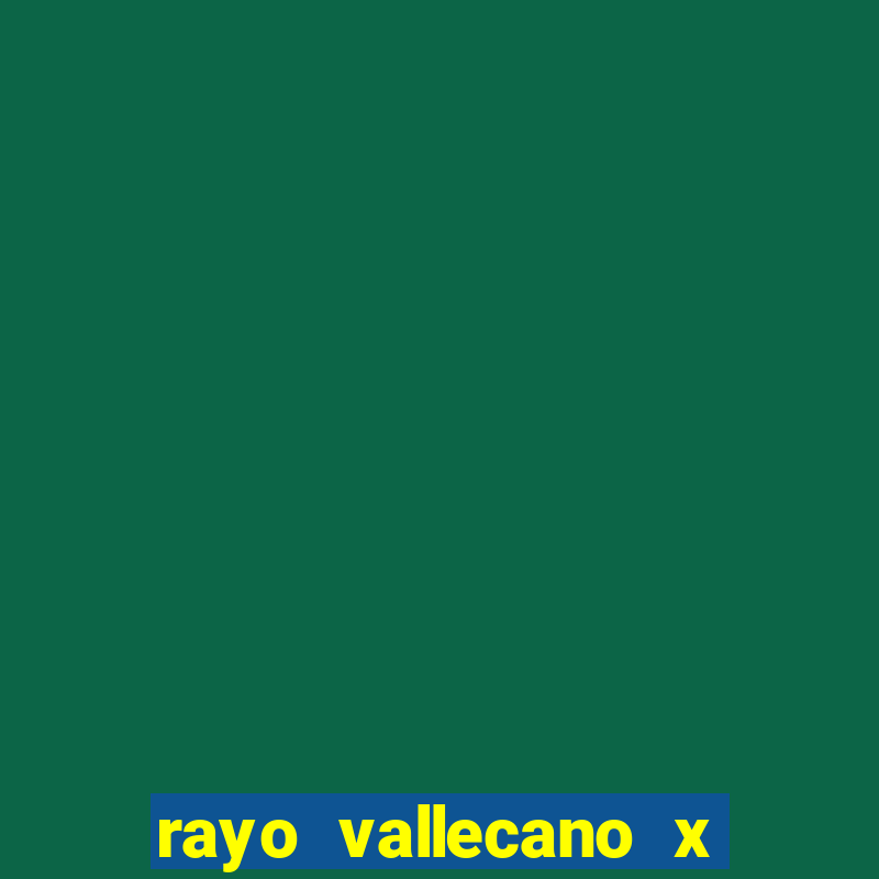 rayo vallecano x real madrid