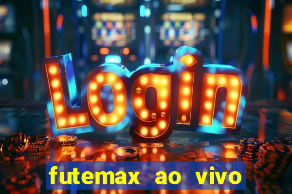 futemax ao vivo futebol ao vivo