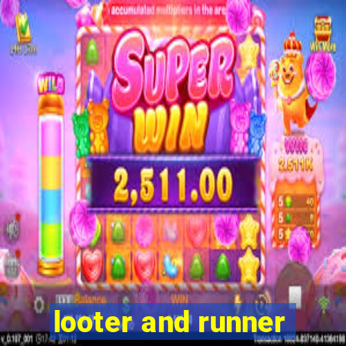 looter and runner